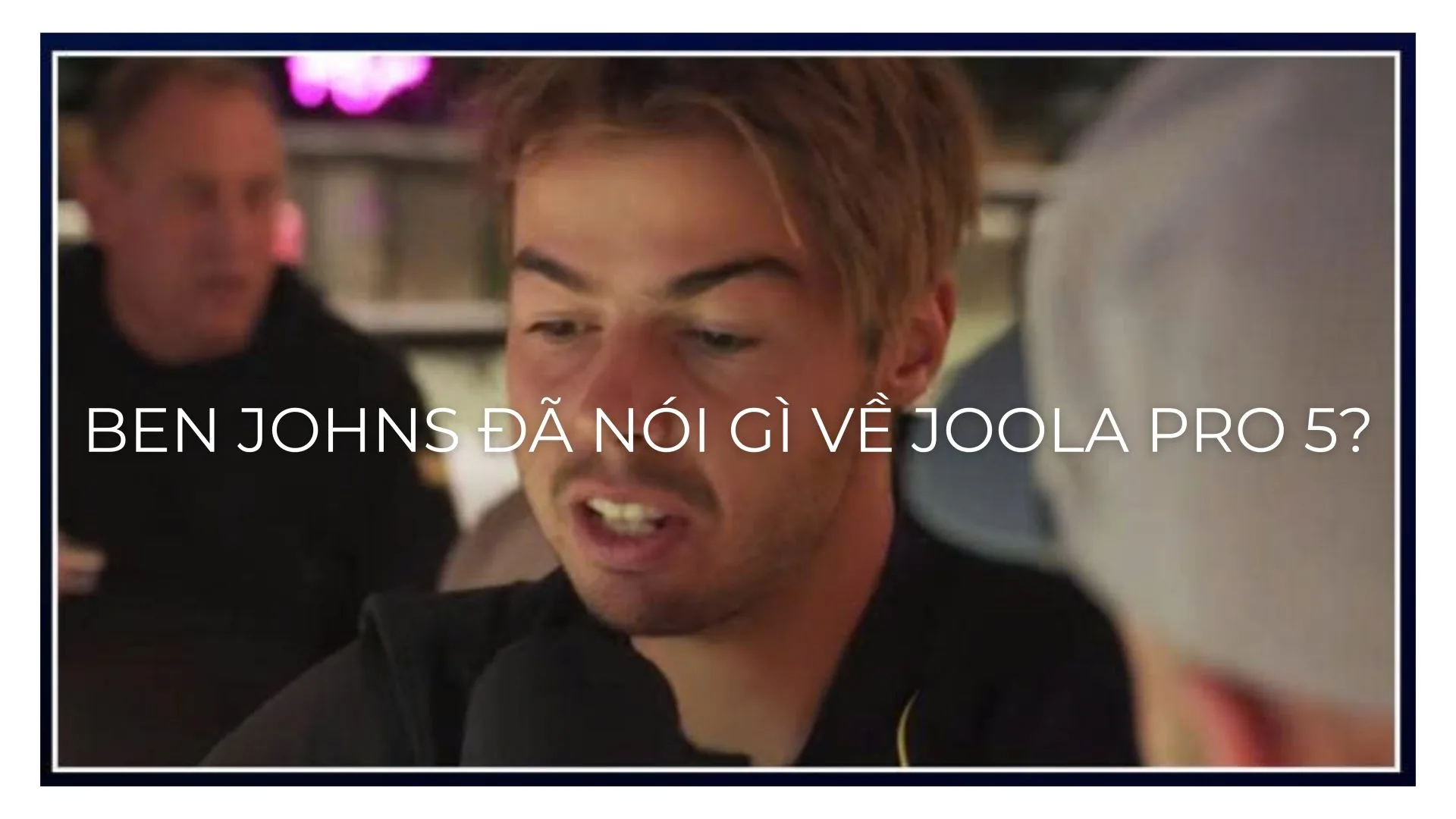 Review Chi Tiet Joola Pro 5 Ben Johns Chia Se 02