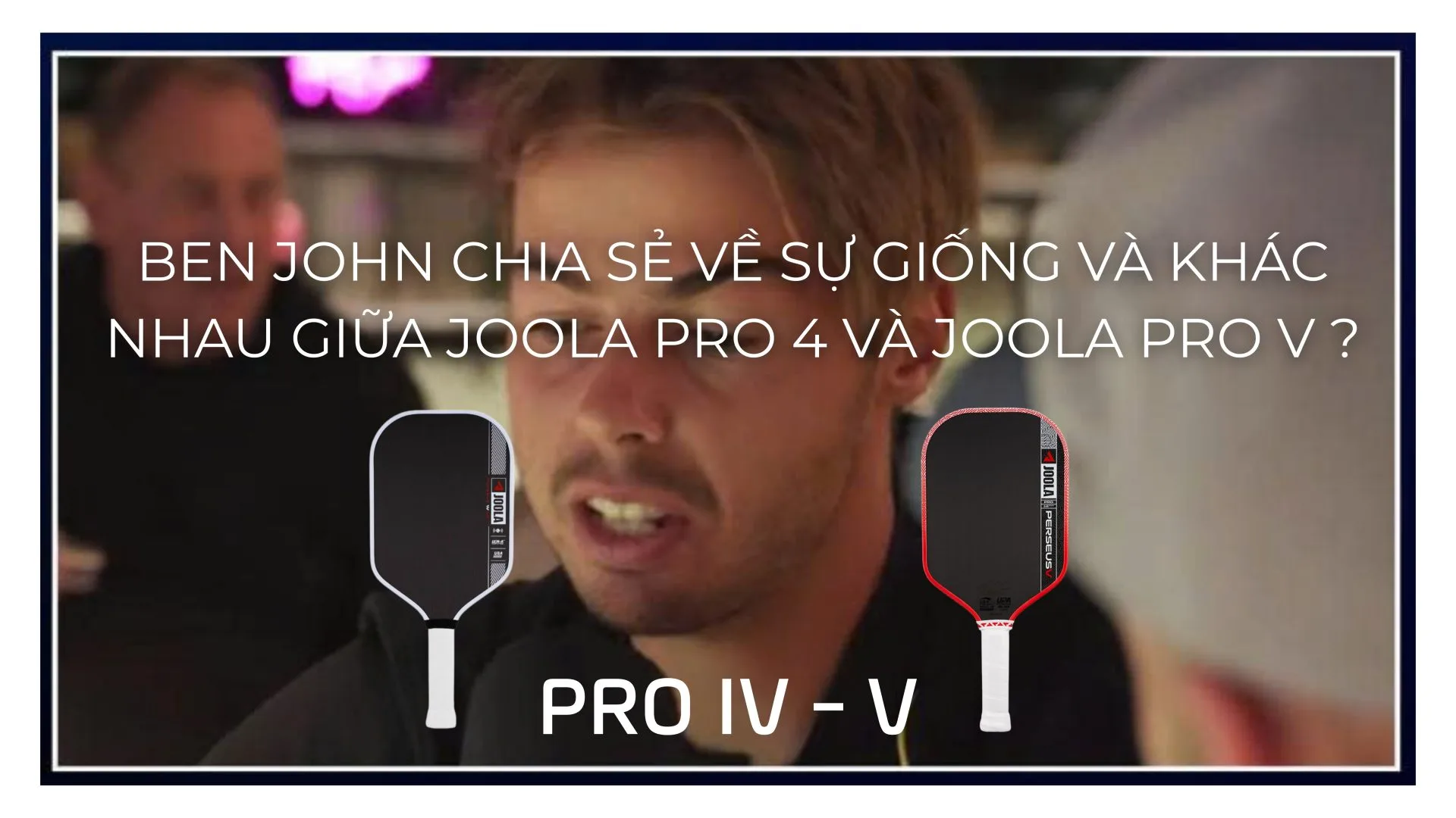 Review Chi Tiet Joola Pro 5 Ben Johns Chia Se 03